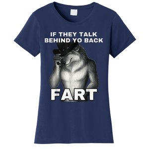 If They Talk Behind Your Back Fart Alpha Wolf Meme Women's T-Shirt