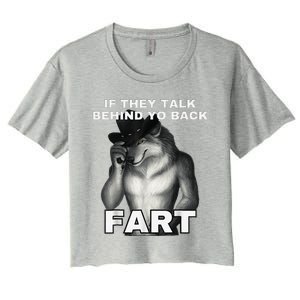 If They Talk Behind Your Back Fart Alpha Wolf Meme Women's Crop Top Tee