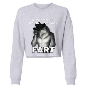 If They Talk Behind Your Back Fart Alpha Wolf Meme Cropped Pullover Crew