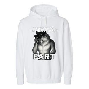 If They Talk Behind Your Back Fart Alpha Wolf Meme Garment-Dyed Fleece Hoodie