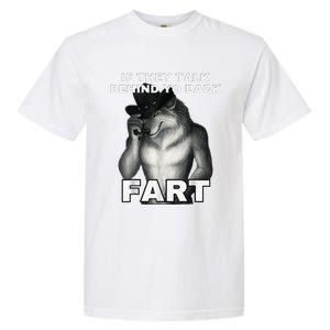 If They Talk Behind Your Back Fart Alpha Wolf Meme Garment-Dyed Heavyweight T-Shirt