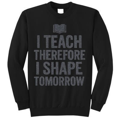 I Teach Therefore I Shape Tomorrow Vintage Teacher Sweatshirt