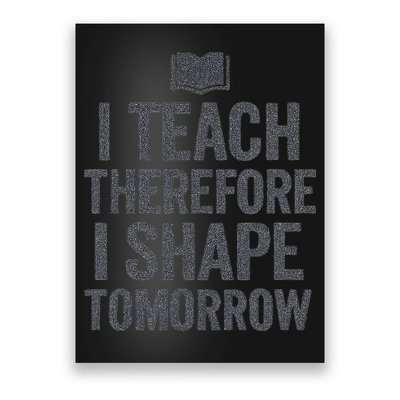 I Teach Therefore I Shape Tomorrow Vintage Teacher Poster