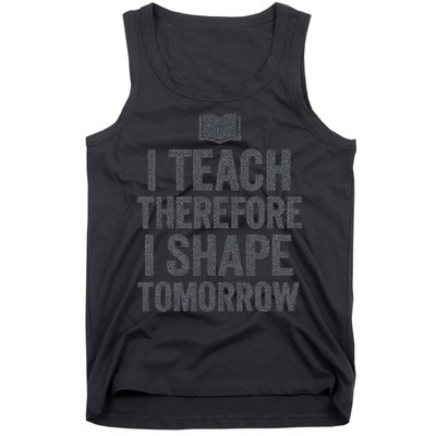 I Teach Therefore I Shape Tomorrow Vintage Teacher Tank Top