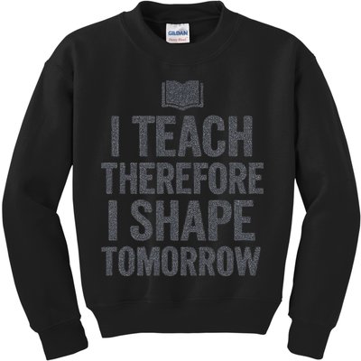 I Teach Therefore I Shape Tomorrow Vintage Teacher Kids Sweatshirt