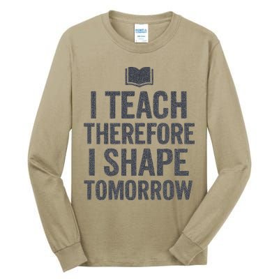 I Teach Therefore I Shape Tomorrow Vintage Teacher Tall Long Sleeve T-Shirt