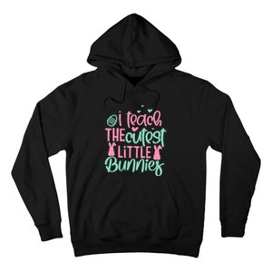 I Teach The Cute Little Bunny Easter Teacher Women Gift Hoodie