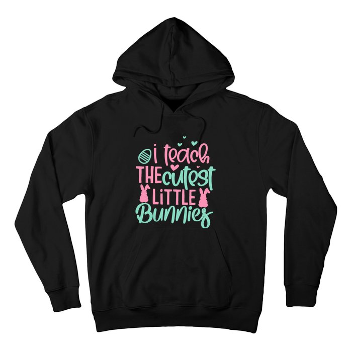 I Teach The Cute Little Bunny Easter Teacher Women Gift Hoodie