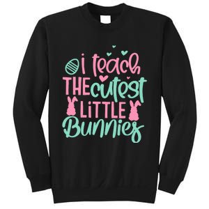 I Teach The Cute Little Bunny Easter Teacher Women Gift Sweatshirt