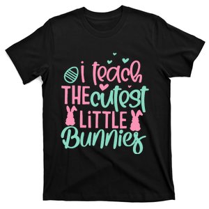 I Teach The Cute Little Bunny Easter Teacher Women Gift T-Shirt