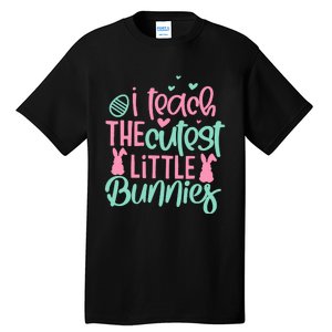 I Teach The Cute Little Bunny Easter Teacher Women Gift Tall T-Shirt