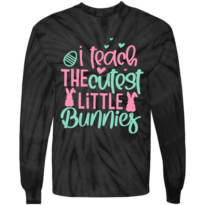 I Teach The Cute Little Bunny Easter Teacher Women Gift Tie-Dye Long Sleeve Shirt