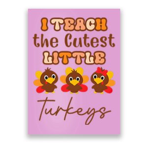 I Teach The Cutest Little Turkeys Teacher Thanksgiving Poster