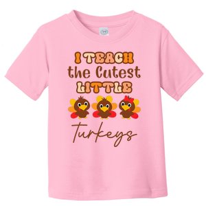 I Teach The Cutest Little Turkeys Teacher Thanksgiving Toddler T-Shirt