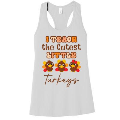 I Teach The Cutest Little Turkeys Teacher Thanksgiving Women's Racerback Tank