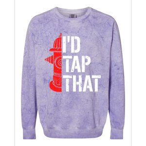 ID Tap That Fire Hydrant Funny Firefighter Adult Humor Gift Colorblast Crewneck Sweatshirt