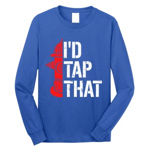 ID Tap That Fire Hydrant Funny Firefighter Adult Humor Gift Long Sleeve Shirt