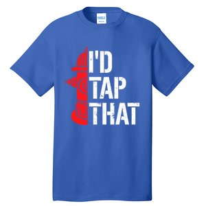 ID Tap That Fire Hydrant Funny Firefighter Adult Humor Gift Tall T-Shirt