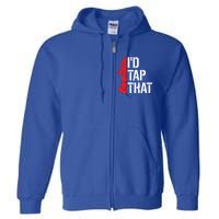 ID Tap That Fire Hydrant Funny Firefighter Adult Humor Gift Full Zip Hoodie