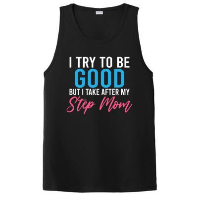 I Try To Be Good But I Take After My Step Mom Step Daughter Meaningful Gift PosiCharge Competitor Tank