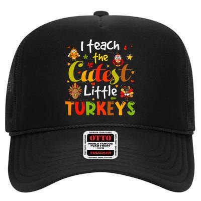 I Teach The Cutest Little Turkeys Pre K Teacher Thanksgiving High Crown Mesh Back Trucker Hat