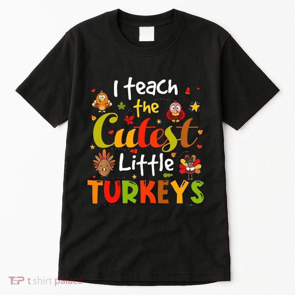 I Teach The Cutest Little Turkeys Pre K Teacher Thanksgiving Tall T-Shirt
