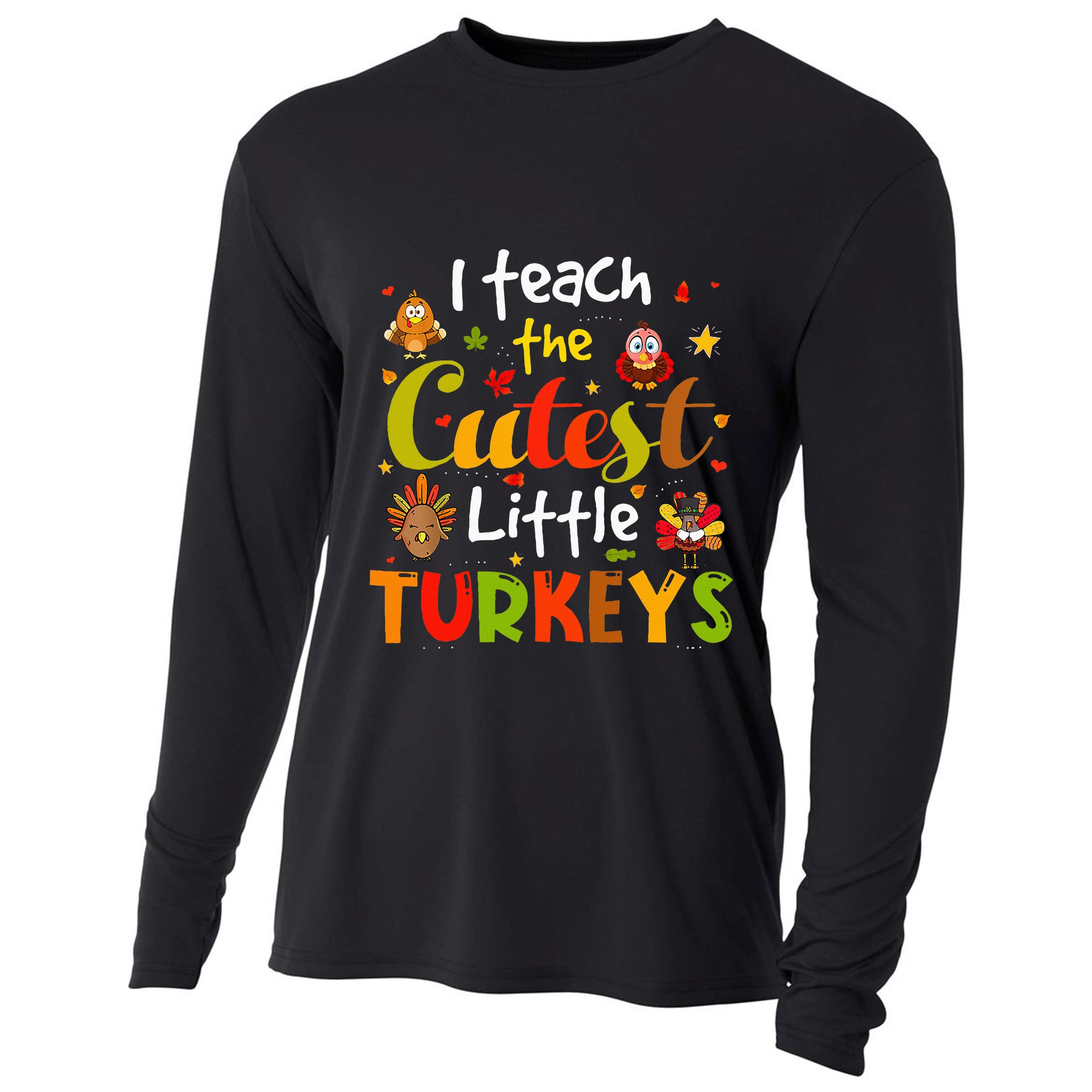 I Teach The Cutest Little Turkeys Pre K Teacher Thanksgiving Cooling Performance Long Sleeve Crew