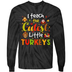 I Teach The Cutest Little Turkeys Pre K Teacher Thanksgiving Tie-Dye Long Sleeve Shirt