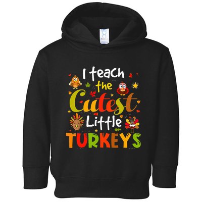 I Teach The Cutest Little Turkeys Pre K Teacher Thanksgiving Toddler Hoodie