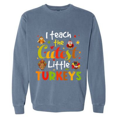 I Teach The Cutest Little Turkeys Pre K Teacher Thanksgiving Garment-Dyed Sweatshirt