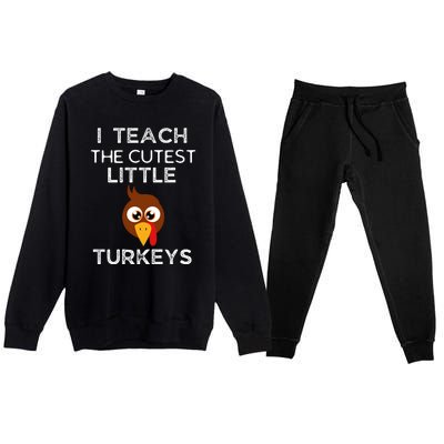 I Teach The Cutest Little Turkeys Teacher Thanksgiving Premium Crewneck Sweatsuit Set