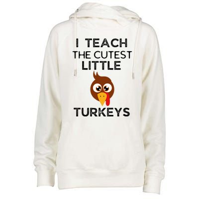 I Teach The Cutest Little Turkeys Teacher Thanksgiving Womens Funnel Neck Pullover Hood