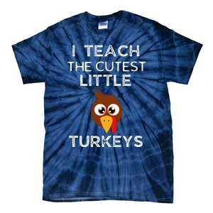 I Teach The Cutest Little Turkeys Teacher Thanksgiving Tie-Dye T-Shirt