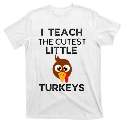 I Teach The Cutest Little Turkeys Teacher Thanksgiving T-Shirt