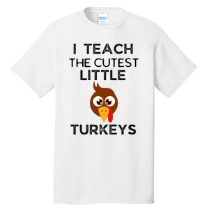 I Teach The Cutest Little Turkeys Teacher Thanksgiving Tall T-Shirt