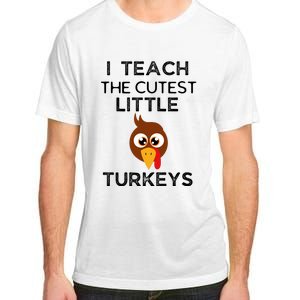 I Teach The Cutest Little Turkeys Teacher Thanksgiving Adult ChromaSoft Performance T-Shirt