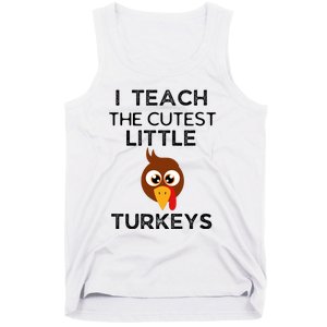 I Teach The Cutest Little Turkeys Teacher Thanksgiving Tank Top