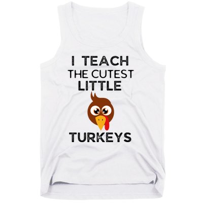 I Teach The Cutest Little Turkeys Teacher Thanksgiving Tank Top