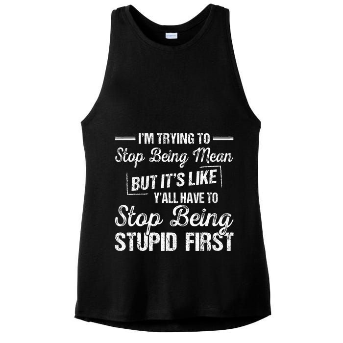 Im Trying To Stop Being Mean But Its Like Yall Have To Ladies PosiCharge Tri-Blend Wicking Tank