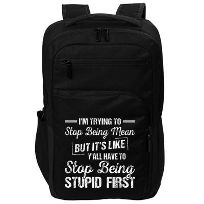 Im Trying To Stop Being Mean But Its Like Yall Have To Impact Tech Backpack