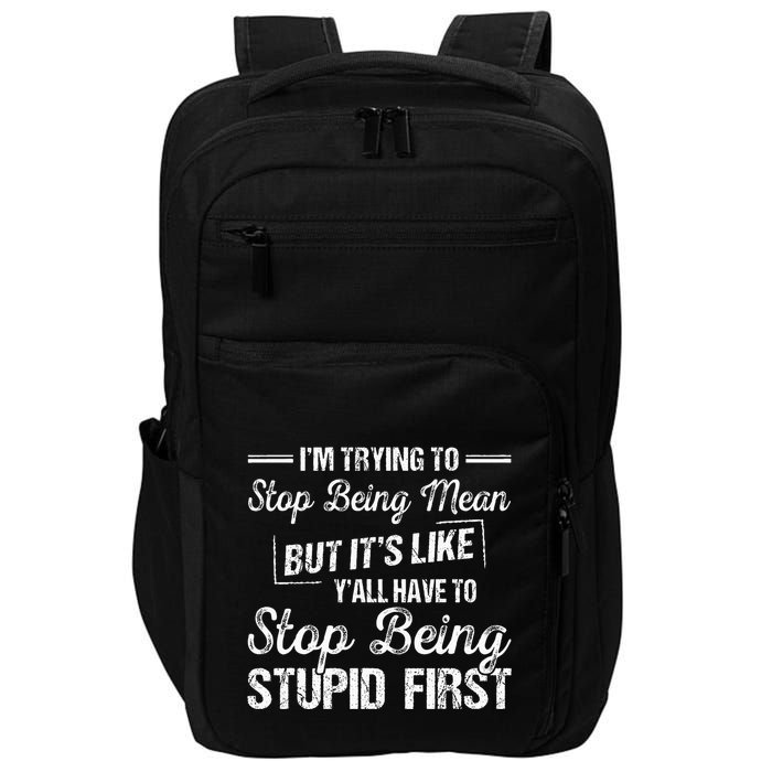 Im Trying To Stop Being Mean But Its Like Yall Have To Impact Tech Backpack