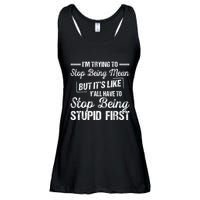 Im Trying To Stop Being Mean But Its Like Yall Have To Ladies Essential Flowy Tank
