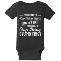 Im Trying To Stop Being Mean But Its Like Yall Have To Baby Bodysuit