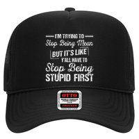 Im Trying To Stop Being Mean But Its Like Yall Have To Trucker Hat