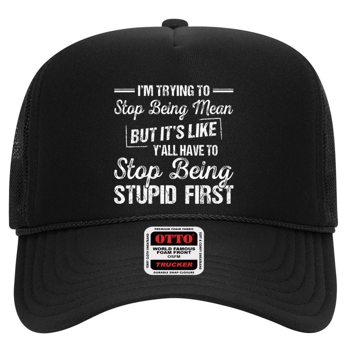 Im Trying To Stop Being Mean But Its Like Yall Have To Trucker Hat