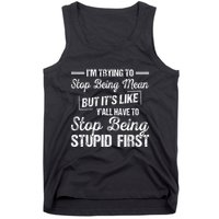Im Trying To Stop Being Mean But Its Like Yall Have To Tank Top