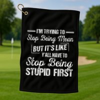 Im Trying To Stop Being Mean But Its Like Yall Have To Golf Towel
