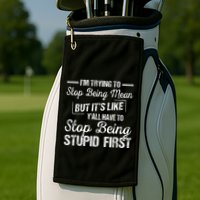Im Trying To Stop Being Mean But Its Like Yall Have To Golf Towel