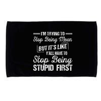 Im Trying To Stop Being Mean But Its Like Yall Have To Microfiber Hand Towel
