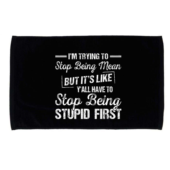 Im Trying To Stop Being Mean But Its Like Yall Have To Microfiber Hand Towel
